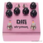 Strymon DIG Dual Digital Delay V2 ขายราคาพิเศษ